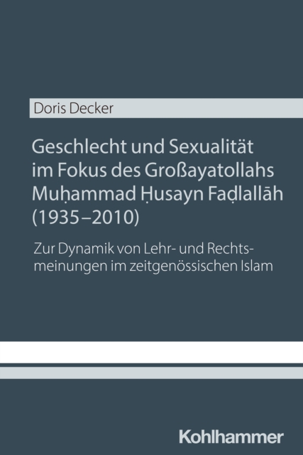 Geschlecht und Sexualitat im Fokus des Groayatollahs Muhammad Husayn Fadlallah (1935-2010)