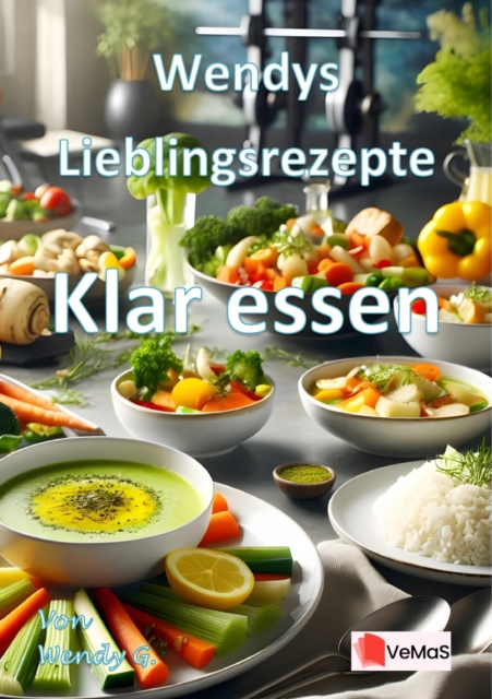Wendys Lieblingsrezepte - Klar essen