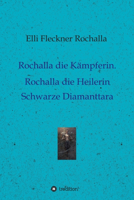 Rochalla die Kämpferin. Rochalla die Heilerin