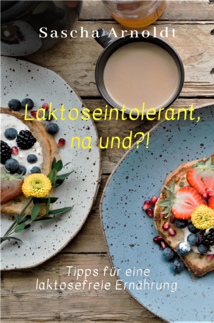 Laktoseintolerant, na und?!