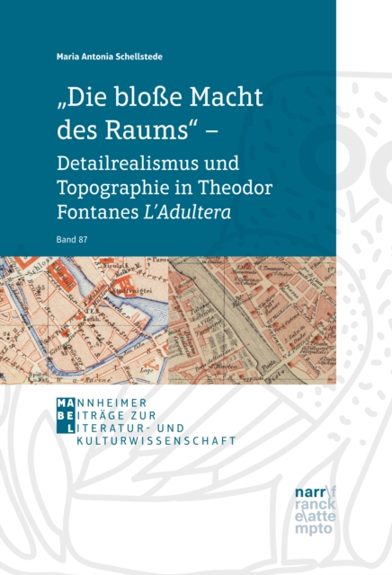 "Die bloße Macht des Raums" – Detailrealismus und Topographie in Theodor Fontanes L'Adultera