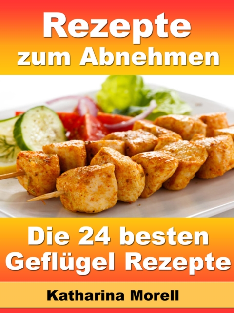 Rezepte zum Abnehmen - Die 24 besten Geflügel Rezepte mit Tipps zum Abnehmen