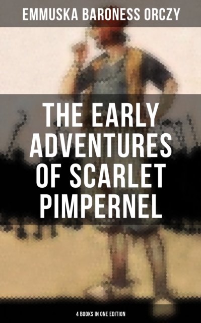 Early Adventures of Scarlet Pimpernel - 4 Books in One Edition