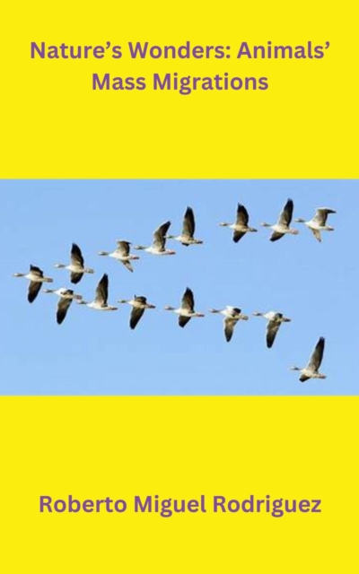 Nature's Wonders: Animals' Mass Migrations