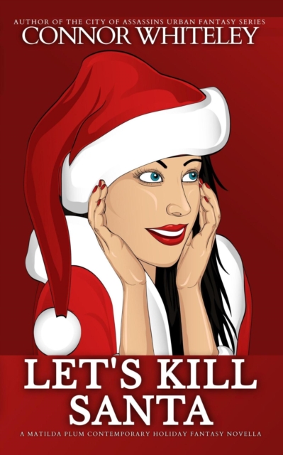 Let's Kill Santa: A Matilda Plum Contemporary Holiday Fantasy Novella