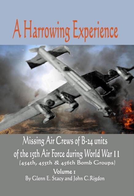 Harrowing Experience: Missing Air Crews of B-24 units of the 15th Air Force during World War II