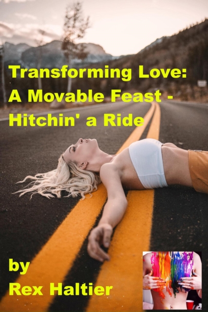 Transforming Love: A Movable Feast - Hitchin' a Ride