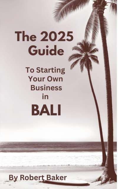 2025 Guide To Starting Your Own Business in Bali