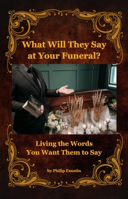 What Will They Say at Your Funeral?