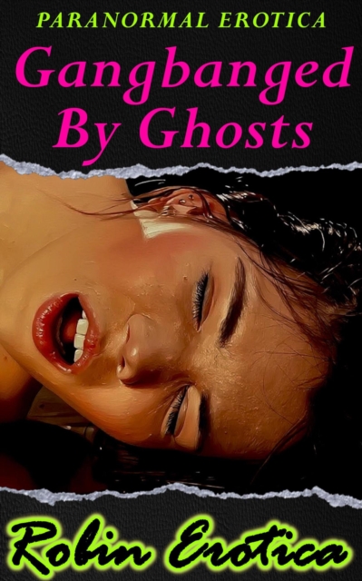 Gangbanged By Ghosts, A Sinshade Hollow Story Paranormal Erotica