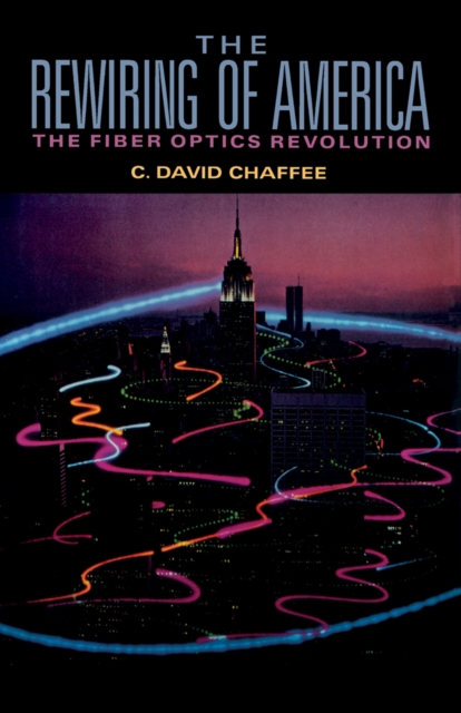 Rewiring of America The Fiber Optics Revolution