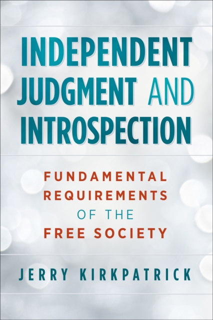 Independent Judgment and Introspection: Fundamental Requirements of the Free Society
