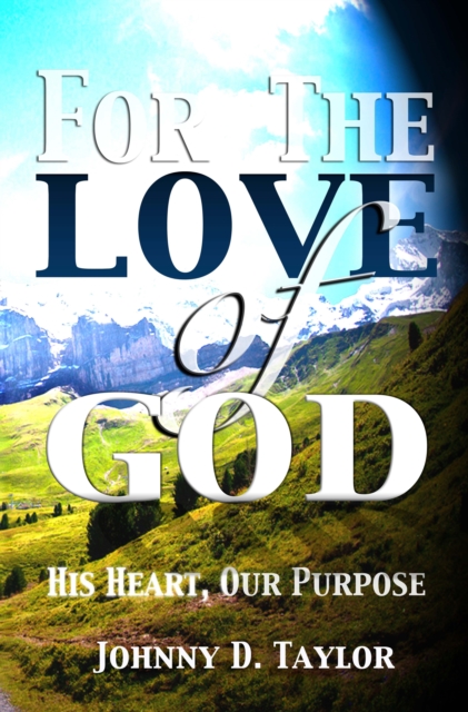 For the Love of God: His Heart, Our Purpose