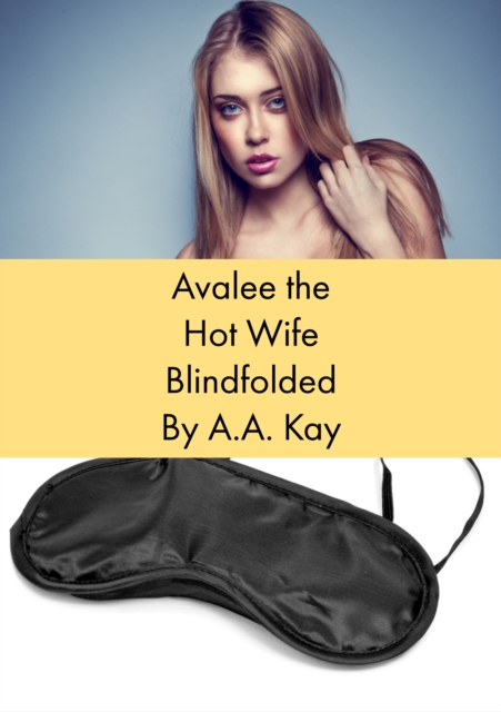 Avalee the Hot Wife Blindfolded