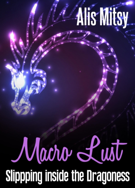 Macro Lust: Slipping Inside the Dragoness
