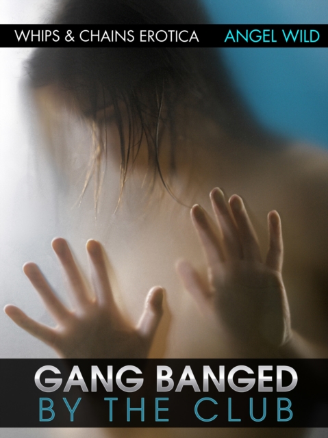 Gang Banged By The Club