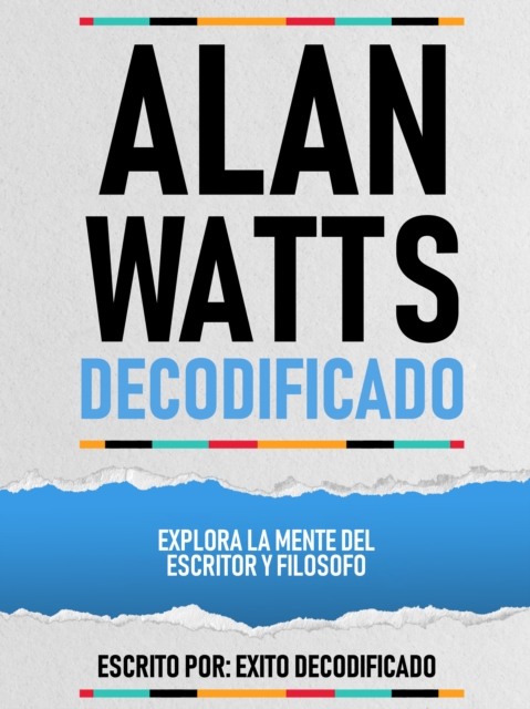 Alan Watts Decodificado - Explora La Mente Del Escritor Y Filosofo