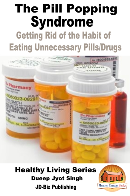 Pill Popping Syndrome: Getting Rid of the Habit of Eating Unnecessary Pills/Drugs