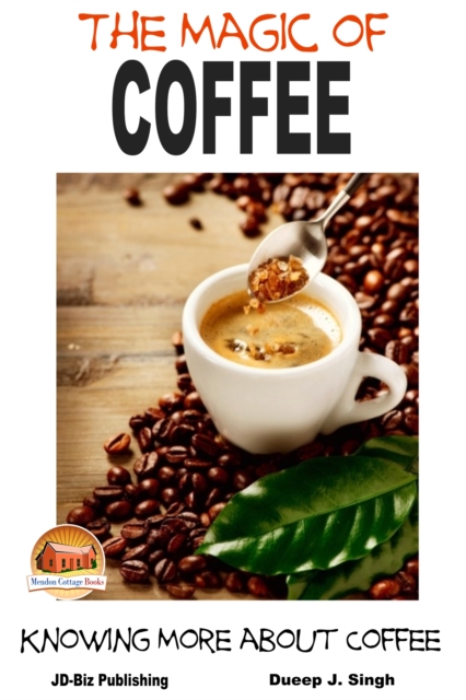 Magic of Coffee: Knowing More about Coffee