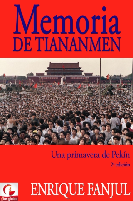 Memoria de Tiananmen. Una primavera de Pekin (2  edicion, 2019)