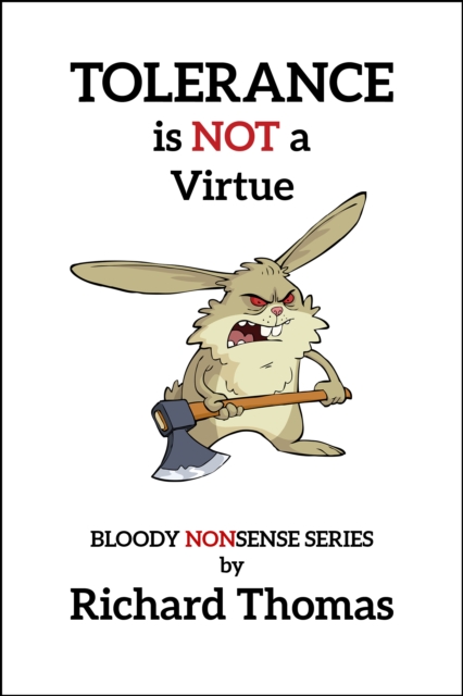Tolerance is NOT a Virtue.