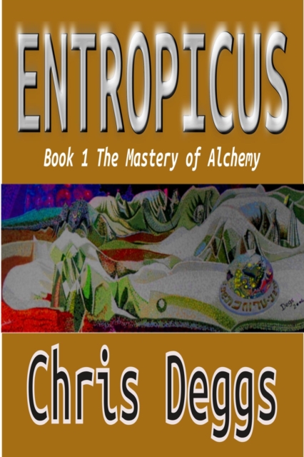 Entropicus - Book One: The Mastery of Alchemy