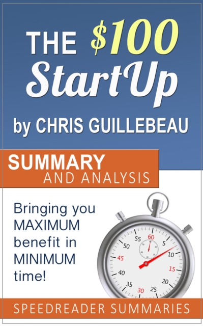 $100 Startup by Chris Guillebeau: Summary and Analysis
