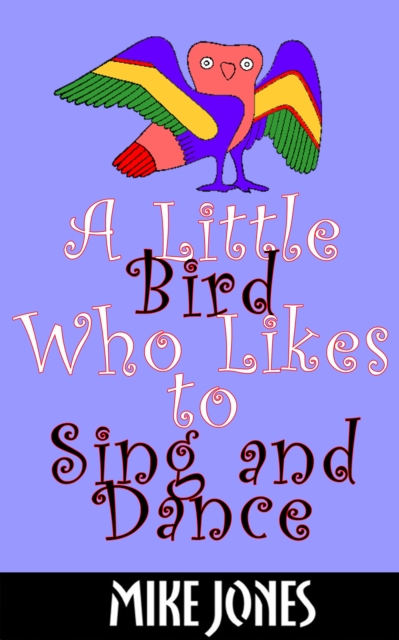 Little Bird Who Likes to Sing and Dance