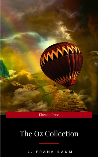 OZ: The Complete Wizard of Oz Collection (The Oz Books: FLT Classics Series Book 15)