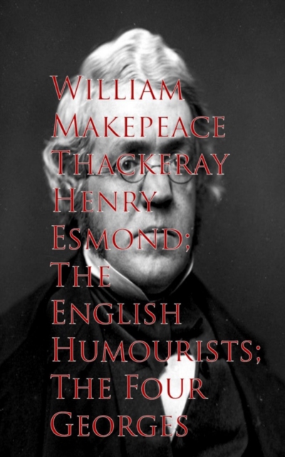 Henry Esmond; The English Humourists; The Four Georges