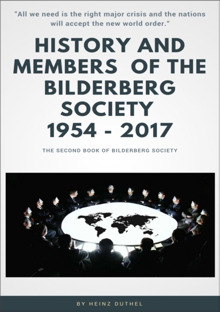 History and Members of the Bilderberg Society 1954 - 2017 - II