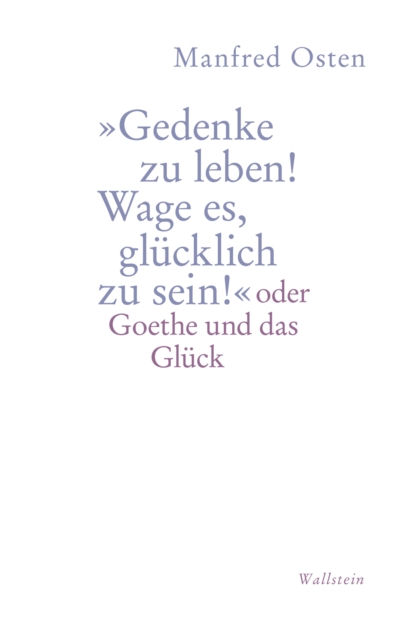 »Gedenke zu leben! Wage es, glücklich zu sein!"