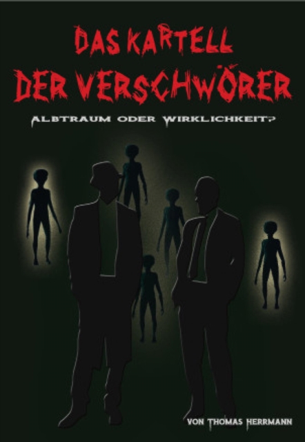DAS KARTELL DER VERSCHWÖRER Albtraum oder Wirklichkeit?