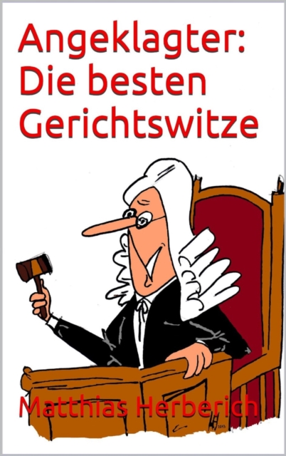 Angeklagter: Die besten Gerichtswitze