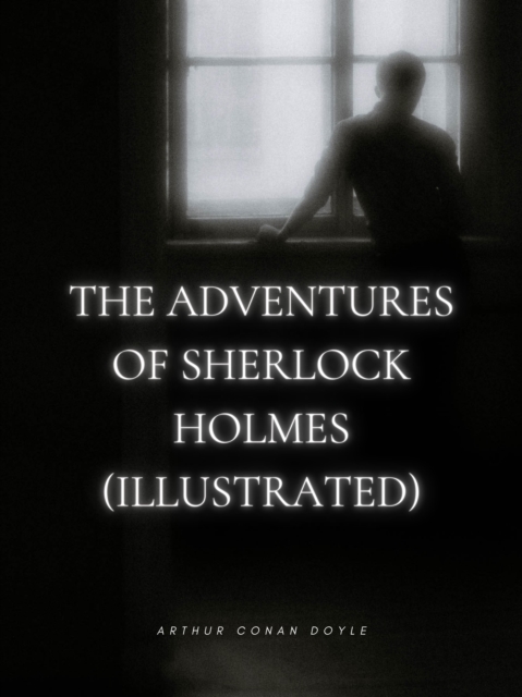 Adventures of Sherlock Holmes (Illustrated)