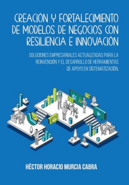 Creación y fortalecimiento de modelos de negocios con resiliencia e                        innovación