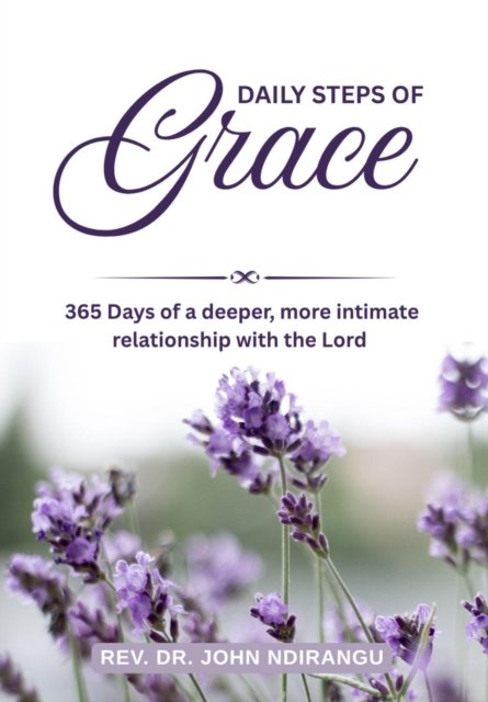Daily Steps of Grace: 365 Days of a Deeper, More Intimate Relationship With The Lord