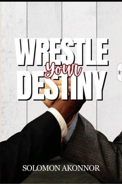 Wrestle Your Destiny