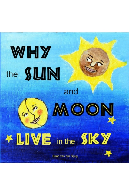 Why the Sun and Moon Live in the Sky