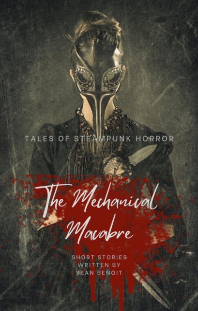 Mechanical Macabre: Tales of Steampunk Horror