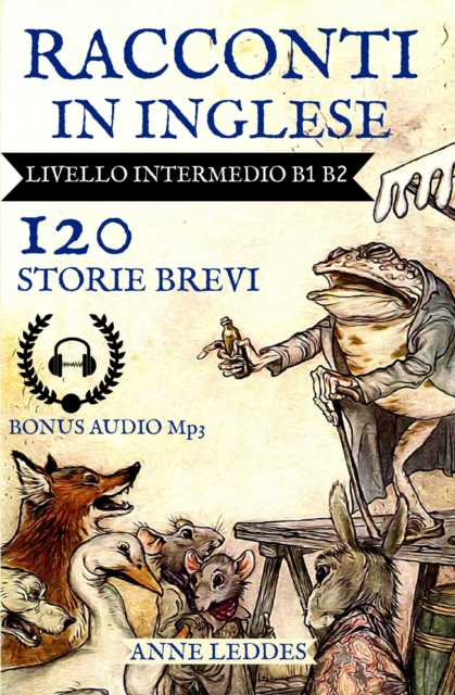 Racconti in Inglese:120 Storie livello Intermedio B1 B2