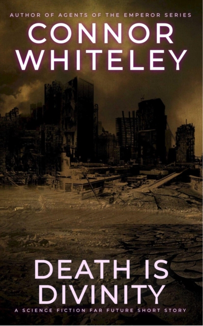 Death Is Divinity: A Science Fiction Far Future Short Story