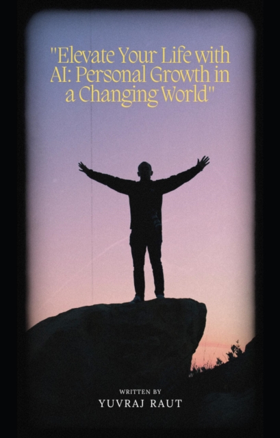 &quote;Elevate Your Life with AI: Personal Growth in a Changing World&quote;