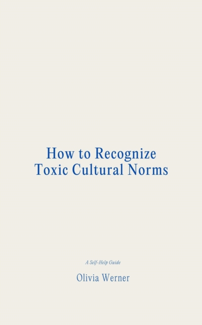How to Recognize Toxic Cultural Norms