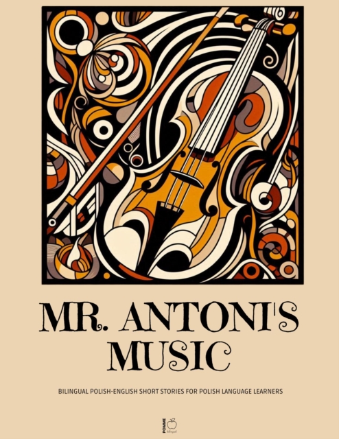 Mr. Antoni's Music:  Bilingual Polish-English Short Stories for Polish Language Learners