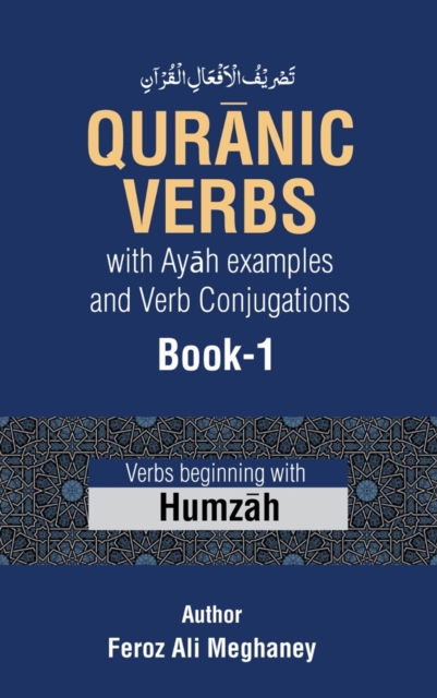 Quranic Verbs with Ayah examples and Verb Conjugations (Book-1)