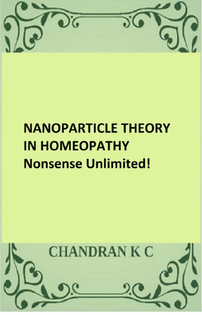 Nanoparticle Theory in Homeopathy - Nonsense Unlimited