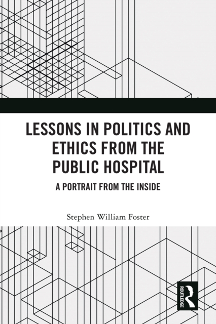 Lessons in Politics and Ethics from the Public Hospital