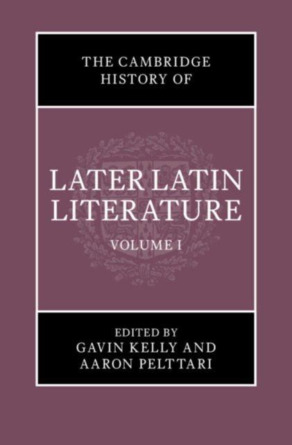 Cambridge History of Later Latin Literature: Volume 1