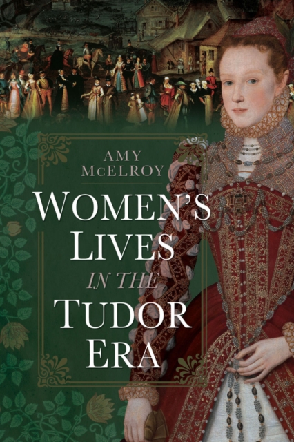 Women's Lives in the Tudor Era